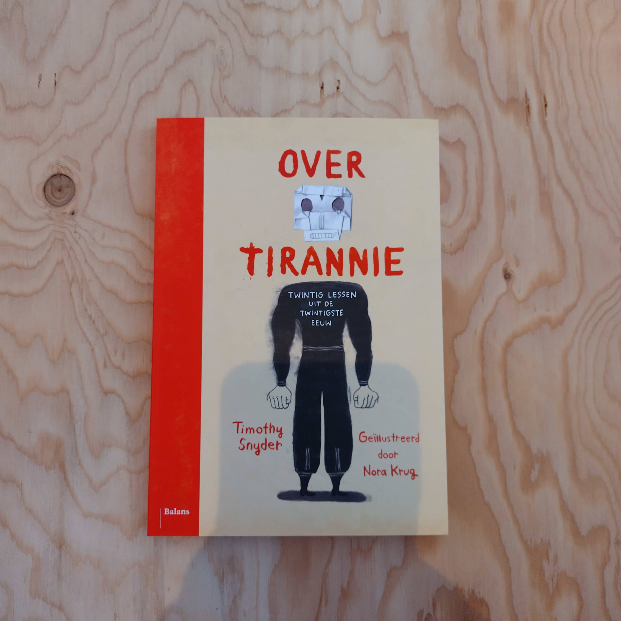 Over tirannie - Timothy Snyder geillustreerd door Nora Krug