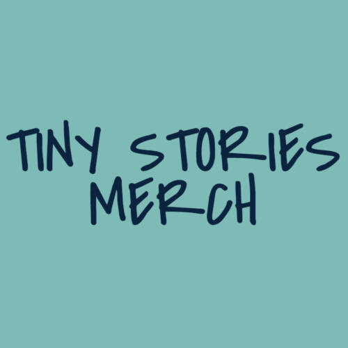 Tiny Stories Merch